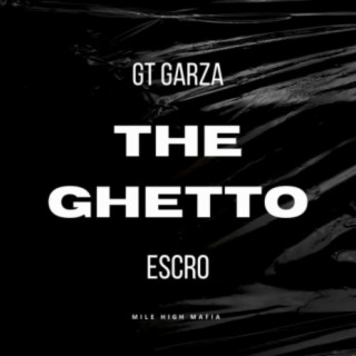 The Ghetto ft. GT Garza lyrics | Boomplay Music