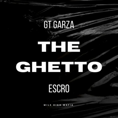 The Ghetto ft. GT Garza