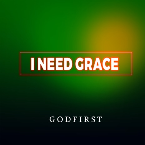 I Need Grace | Boomplay Music