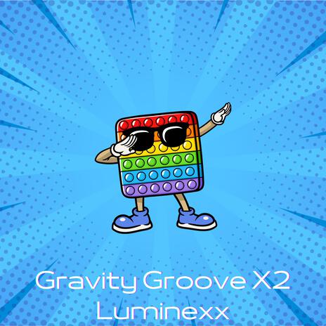 Gravity Groove X2 | Boomplay Music