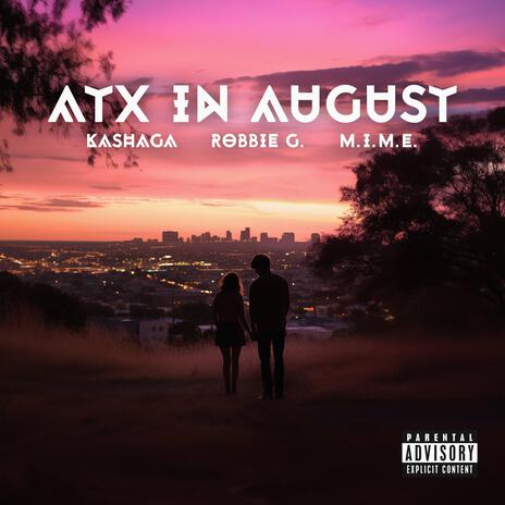 ATX in August ft. M.I.M.E & Kashaga | Boomplay Music