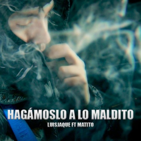 Hagámoslo a lo maldito ft. Matito | Boomplay Music