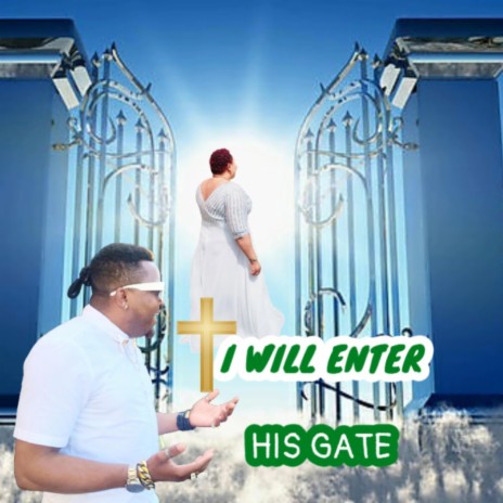 I WILL ENTER HIS GATE(THANKS GIVING SONG)