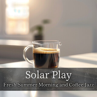 Fresh Summer Morning and Coffee Jazz