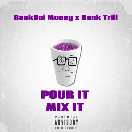 Pour It Mix It ft. Hank Trill | Boomplay Music