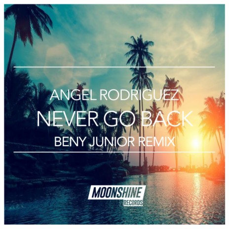 Never Go back (Beny Junior Remix) | Boomplay Music