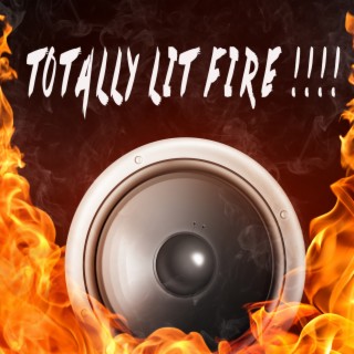 Totally Lit Fire!!!!