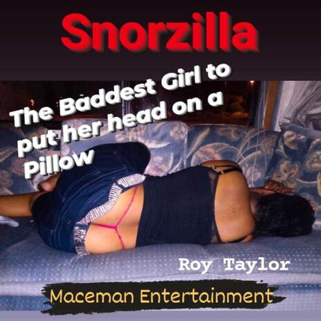 Snorzilla the Baddest Girl to put her head on a pillow | Boomplay Music