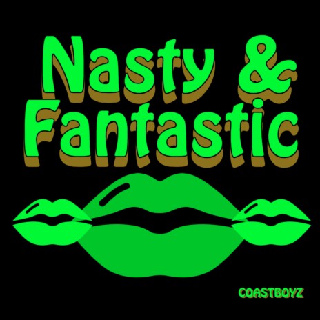 Nasty & Fantastic | Boomplay Music