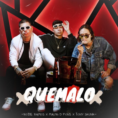Quemalo ft. Mauri D Fons & Tony Skunk | Boomplay Music