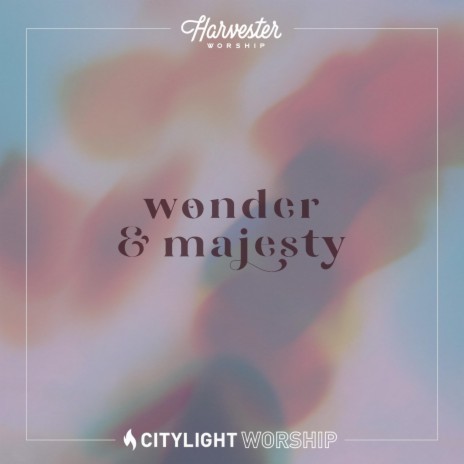 Wonder & Majesty (feat. Citylight Worship) | Boomplay Music