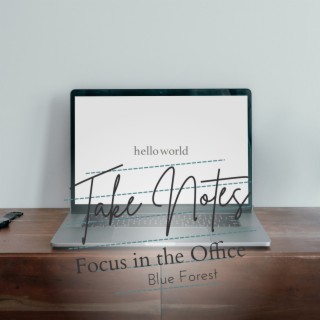 Take Notes - Focus in the Office