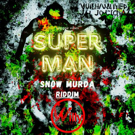 Superman (Snow Murda Riddim)
