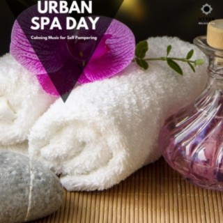 Urban Spa Day: Calming Music for Self Pampering