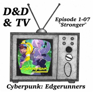 Cyberpunk: Edgerunners - 1-07 ”Stronger”