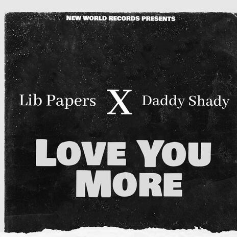 Love you More ft. Daddy Shady | Boomplay Music