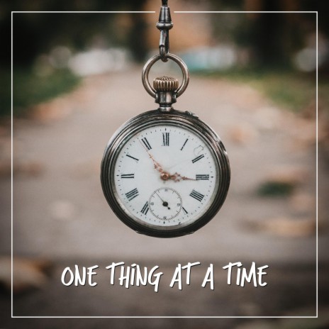 One Thing At A Time | Boomplay Music