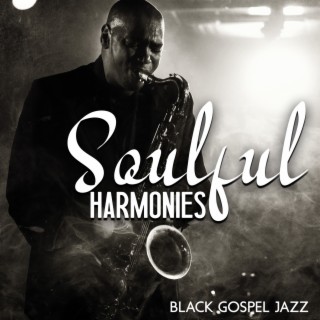 Soulful Harmonies: Black Gospel Instrumental Worship, Smooth Christian Jazz Music