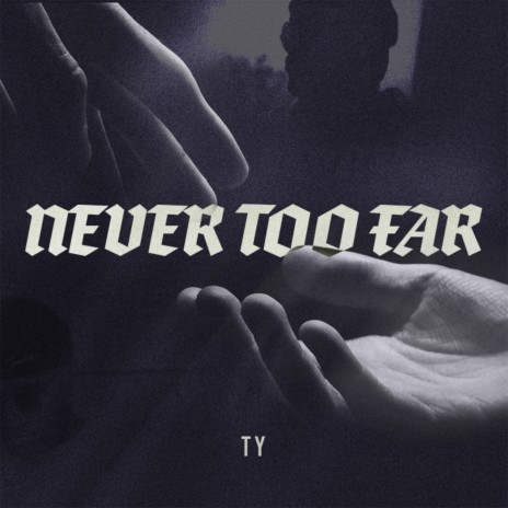 Never Too Far | Boomplay Music