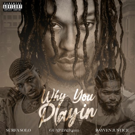 Why You Playin ft. Guapdad 4000 & Rayven Justice | Boomplay Music