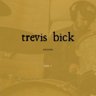 Trevis Bick Drums, Vol. 1