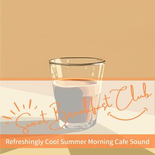 Refreshingly Cool Summer Morning Cafe Sound