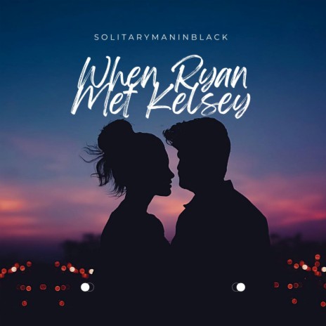 When Ryan Met Kelsey | Boomplay Music