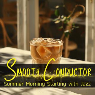 Summer Morning Starting with Jazz