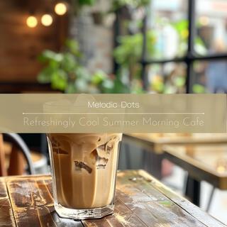 Refreshingly Cool Summer Morning Cafe