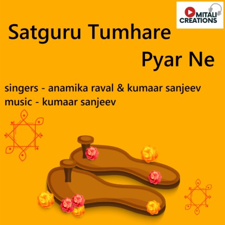 Satguru Tumhare Pyar Ne ft. Kumaar Sanjeev | Boomplay Music