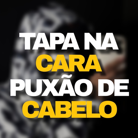 Tapa Na Cara puxão De Cabelo ft. Dj Ryann | Boomplay Music