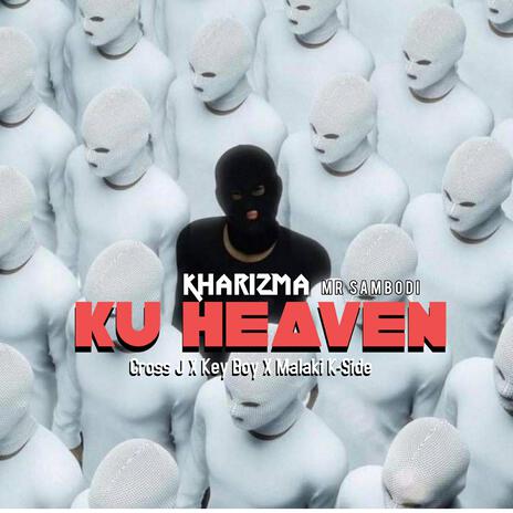 Ku Heaven (feat. Cross J,Key Boy & Malaki K Side) | Boomplay Music