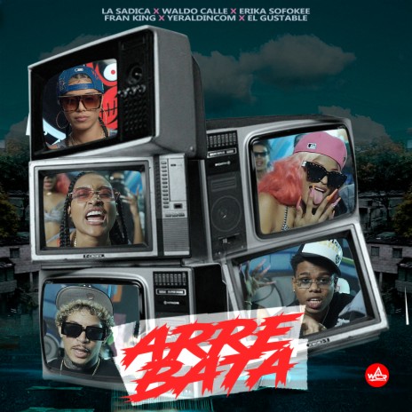 Arrebata ft. Waldo Calle, Fran King, Yeraldincom, Erika Sofokee & El Gustable | Boomplay Music