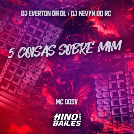 5 Coisas Sobre Mim ft. Dj Everton da Ol & Dj Kevyn do RC | Boomplay Music