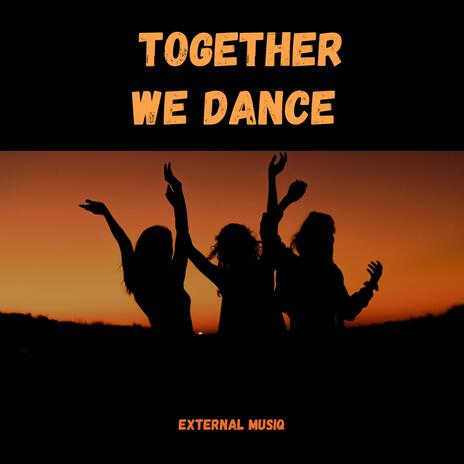 Together We Dance | Boomplay Music