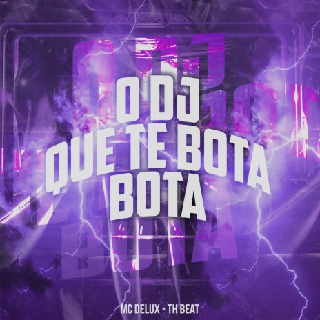 O Dj Que Te Bota Bota ft. TH Beat | Boomplay Music