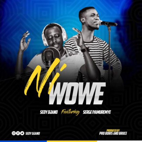 NI WOWE ft. Serge Iyamuremye | Boomplay Music