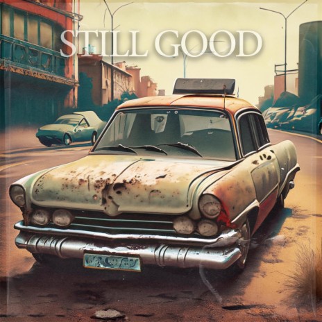 Still Good | Boomplay Music