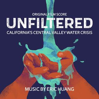 Unfiltered: California's Central Valley Water Crisis (Original Film Score)