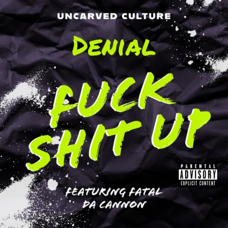 FUCK SHIT UP ft. Fatal Da Cannon | Boomplay Music