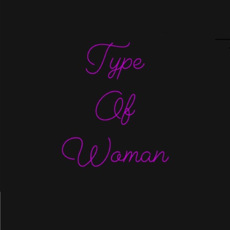 Type of Woman | Boomplay Music