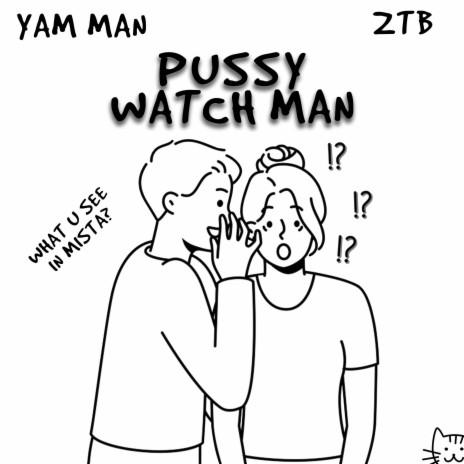 Pussy Watch Man ft. ZTB | Boomplay Music