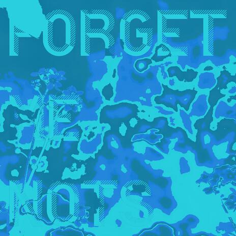 Forget Me Nots | Boomplay Music