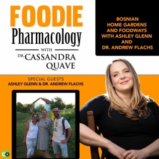 Bosnian Home Gardens and Foodways with Ashley Glenn and Dr. Andrew Flachs