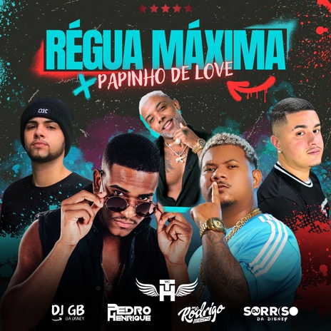 Régua Máxima, Papinho de Love ft. Mc Rodrigo do CN, DJ GB DA DISNEY, DJ Sorriso da Maré & Mc Th | Boomplay Music