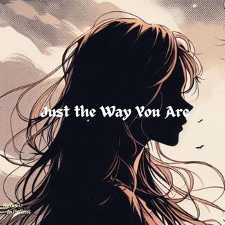 Just the Way You are