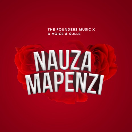 Nauza Mapenzi ft. D voice & Sulle | Boomplay Music