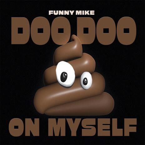 Doo Doo On Myself | Boomplay Music