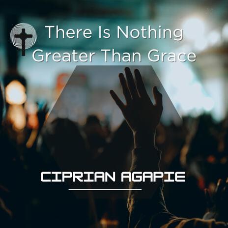 There Is Nothing Greater Than Grace | Boomplay Music