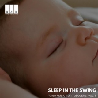 Sleep in the Swing: Piano Music for Toddlers, Vol. 5